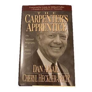 The Carpenter's Apprentice : The Spiritual Biography of Jimmy Carter SIGNED